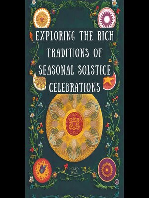 cover image of Exploring the Rich Traditions of Seasonal Solstice Celebrations